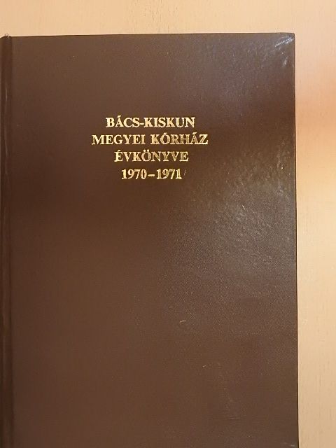 Bárány I. - Bács-Kiskun Megyei Kórház Évkönyve 1970-1971 [antikvár]