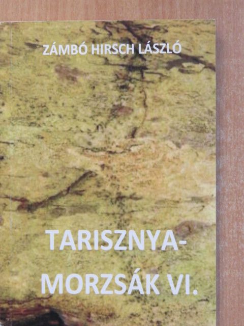 Dr. Zámbó Hirsch László - Tarisznyamorzsák VI. [antikvár]