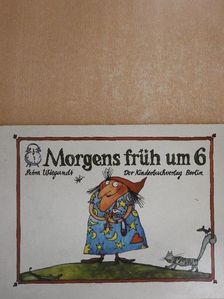 Morgens früh um 6 [antikvár]