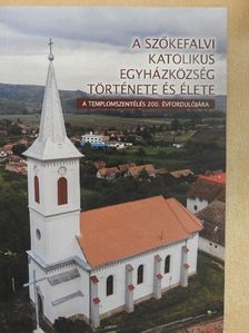 A szőkefalvi katolikus egyházközség története és élete [antikvár]