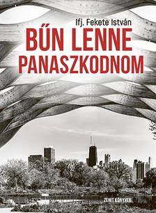 ifj. Fekete István - Bűn lenne panaszkodnom