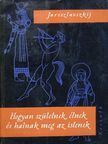 J. Jaroszlavszkij - Hogyan születnek, élnek és halnak meg az istenek [antikvár]