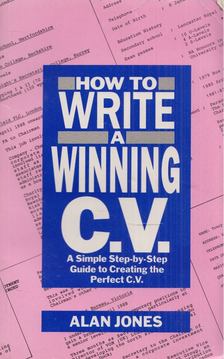 Alan Jones - How To Write A Winning C. V. [antikvár]