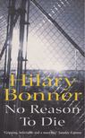 Hilary Bonner - No Reason to Die [antikvár]