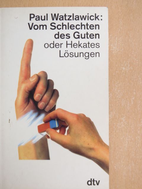 Paul Watzlawick - Vom Schlechten des Guten oder Hekates Lösungen [antikvár]