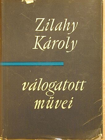 Zilahy Károly - Zilahy Károly válogatott művei [antikvár]