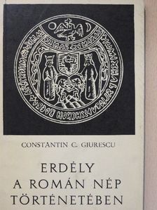 Constantin C. Giurescu - Erdély a román nép történetében [antikvár]