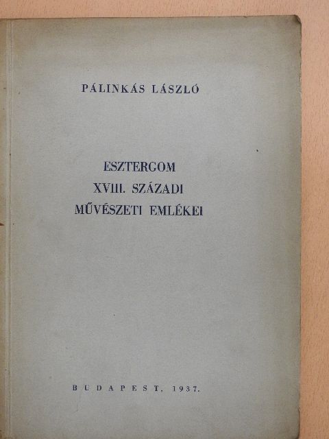Pálinkás László - Esztergom XVIII. századi művészeti emlékei [antikvár]