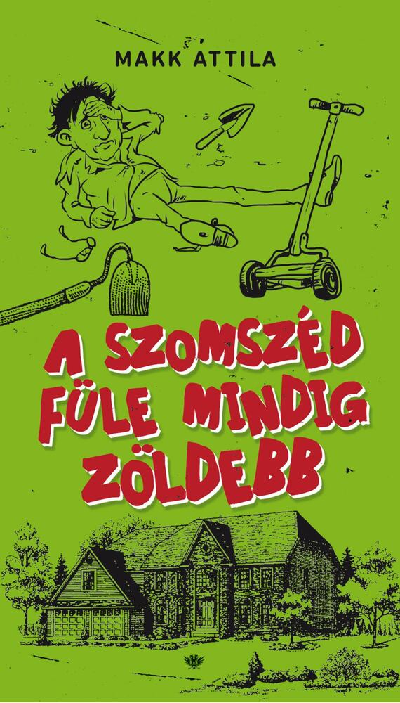 Makk Attila - A szomszéd füle mindig zöldebb [antikvár]