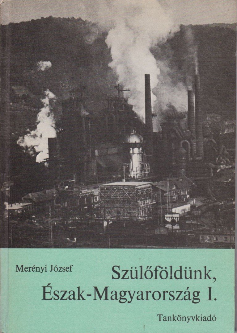 Merényi József - Szülőföldünk, Észak-Magyarország I. [antikvár]