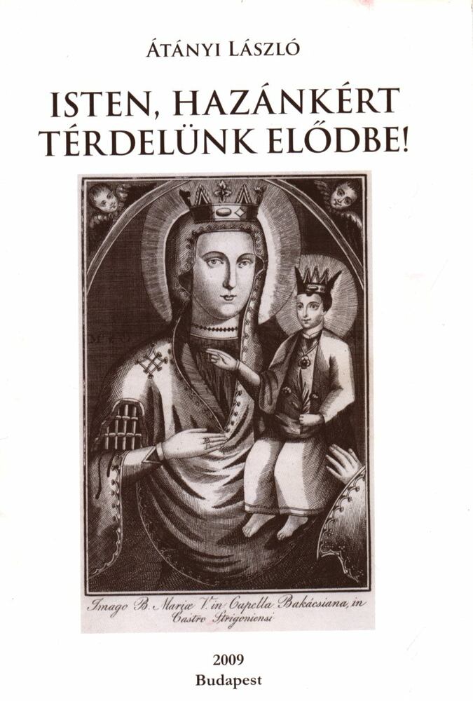 Átányi László - Isten, hazánkért térdelünk elődbe! [antikvár]