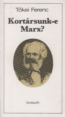 TŐKEI FERENC - Kortársunk-e Marx? [antikvár]