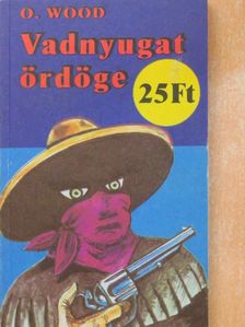 O. Wood - Vadnyugat ördöge [antikvár]
