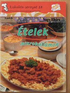 Nagy Elvira - Ételek mikrohullámon [antikvár]