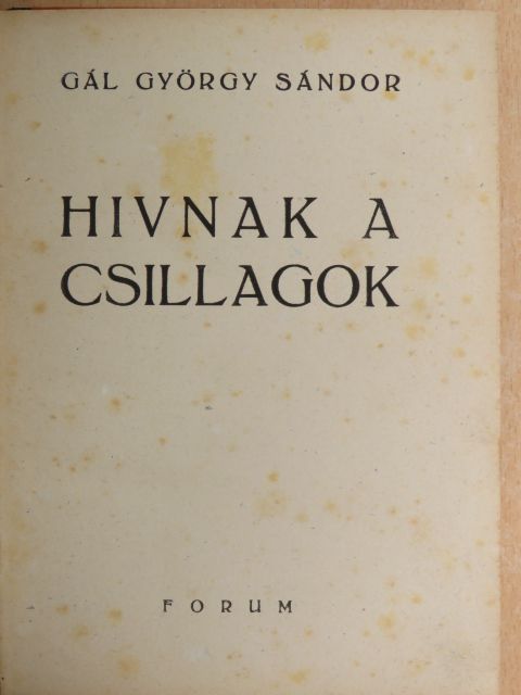 Gál György Sándor - Hivnak a csillagok [antikvár]