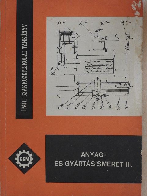 Dr. Mihályi Ferenc - Anyag- és gyártásismeret III. [antikvár]