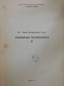 Dr. Vámos György - Papiripari technológia II. [antikvár]