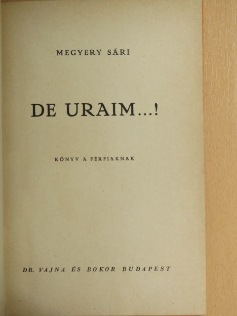 Megyery Sári - De Uraim...! [antikvár]