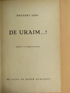 Megyery Sári - De Uraim...! [antikvár]