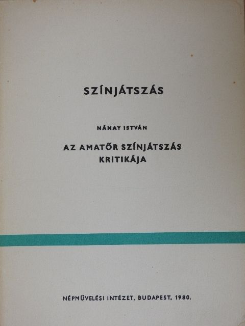Nánay István - Az amatőr színjátszás kritikája [antikvár]