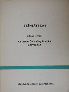 Nánay István - Az amatőr színjátszás kritikája [antikvár]