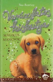 Sue Bentley - Varázslatos kiskutya - Mágikus mancsok [antikvár]