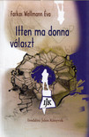 Farkas Wellmann Éva - Itten ma donna választ [antikvár]
