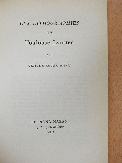 Claude Roger-Marx - Les Lithographies de Toulouse-Lautrec [antikvár]