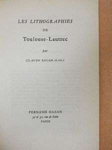 Claude Roger-Marx - Les Lithographies de Toulouse-Lautrec [antikvár]