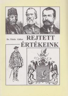 Dr. Töttős Gábor - Rejtett értékeink [antikvár]