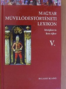 Almási Tibor - Magyar Művelődéstörténeti Lexikon V. [antikvár]