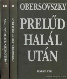 OBERSOVSZKY GYULA - Prelűd halál után I-II. [antikvár]