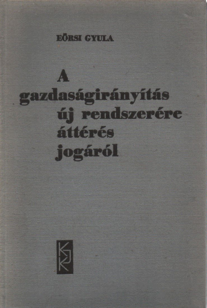 Eörsi Gyula - A gazdaságirányítás új rendszerére áttérés jogáról [antikvár]