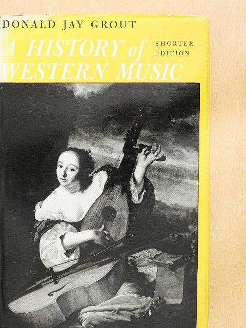 Donald Jay Grout - A History of Western Music [antikvár]