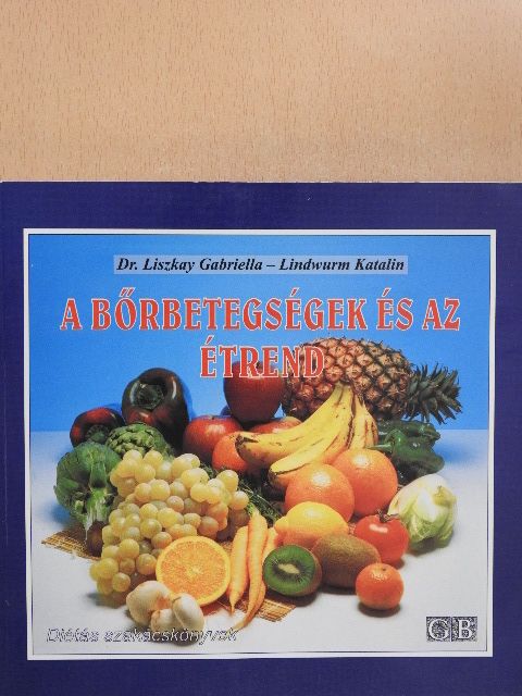 Dr. Liszkay Gabriella - A bőrbetegségek és az étrend [antikvár]