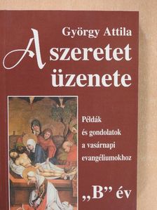 György Attila - A szeretet üzenete [antikvár]