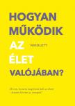 Erdélyi Nikolett - Hogyan működik az élet valójában? [eKönyv: epub, mobi]