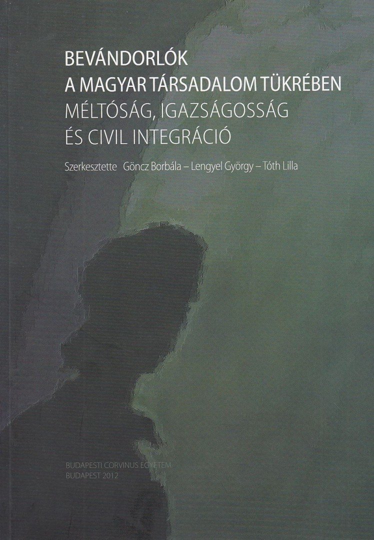 Göncz Borbála, Lengyel György, Tóth Lilla - Bevándorlók a magyar társadalom tükrében [antikvár]