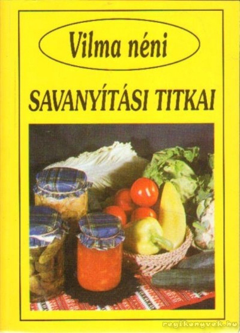 SZABÓ VILMA - Vilma néni savanyítási titkai [antikvár]