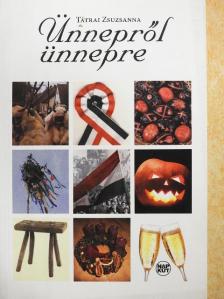 Tátrai Zsuzsanna - Ünnepről ünnepre [antikvár]