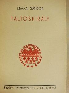 Makkai Sándor - Táltoskirály [antikvár]