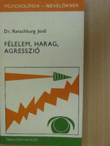 Dr. Ranschburg Jenő - Félelem, harag, agresszió  [antikvár]