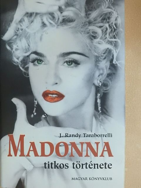J. Randy Taraborrelli - Madonna titkos története [antikvár]