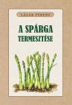 Lázár Ferenc - A spárga termesztése