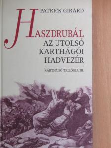 Patrick Girard - Haszdrubál - Az utolsó karthágói hadvezér [antikvár]