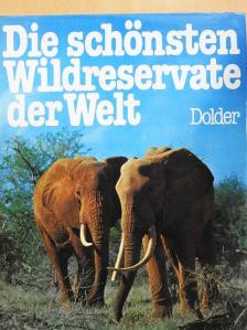 Ursula Dolder - Die Schönsten Wildreservate der Welt [antikvár]