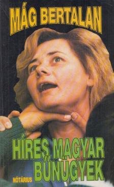 MÁG BERTALAN - Híres magyar bűnügyek [antikvár]