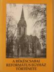 Cs. Szabó István - A Békéscsabai Református Egyház története [antikvár]