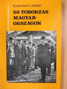 Tilkovszky Loránt - SS-toborzás Magyarországon [antikvár]