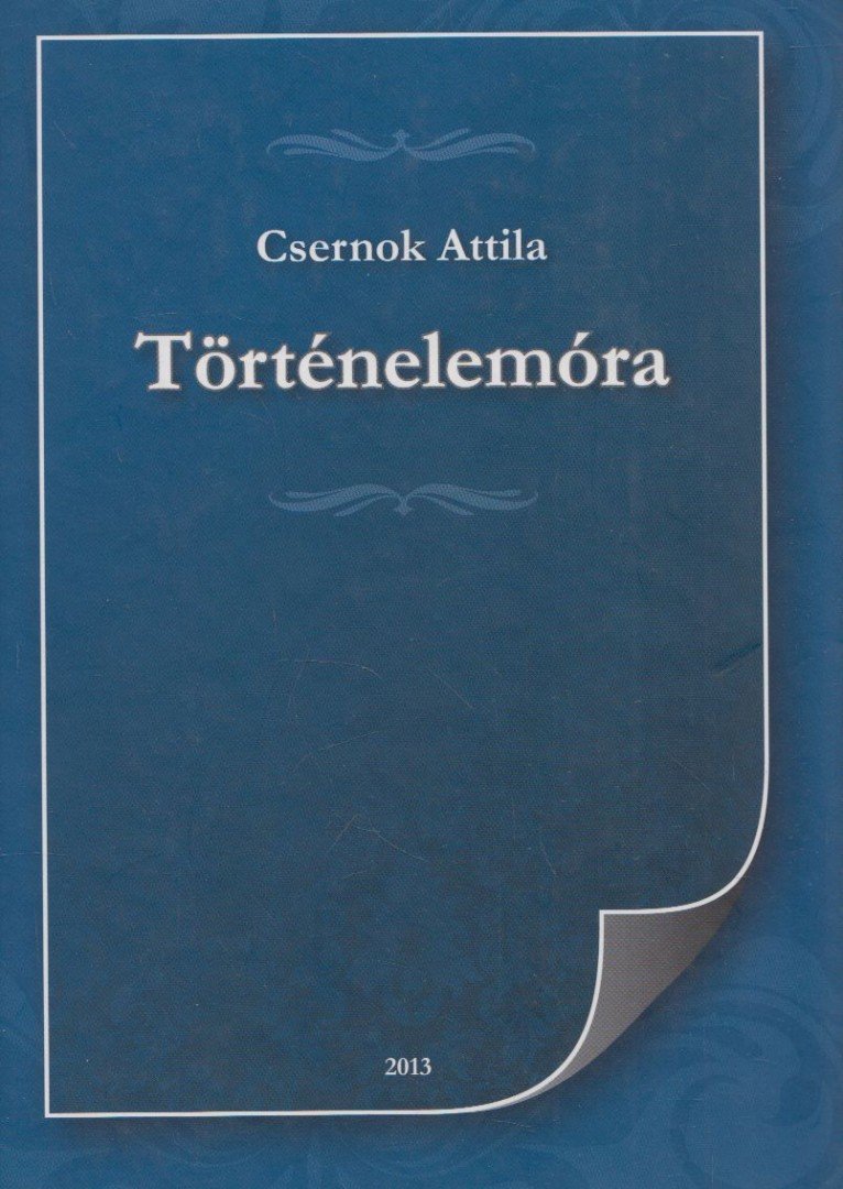 Csernok Attila - Történelemóra [antikvár]